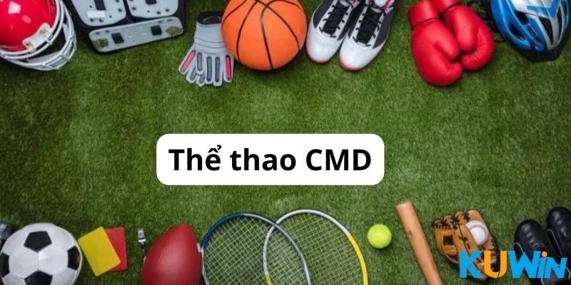 Thể thao CMD nhanh chóng trở thành thương hiệu có tiếng